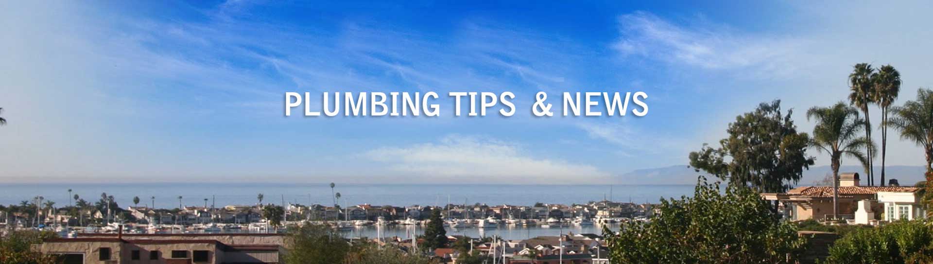 Coast View Plumbing, Inc. Tips & News banner